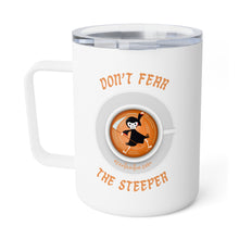 Load image into Gallery viewer, Don&#39;t Fear the Steeper - Insulated Mug, 10oz
